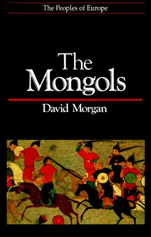 The Mongols by David O. Morgan