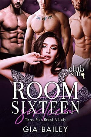 Room Sixteen: Three Men Breed A Lady by Gia Bailey