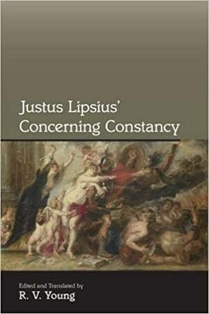 Justus Lipsius' Concerning Constancy by Justus Lipsius