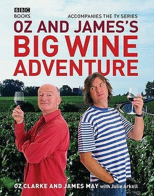 Oz and James's Big Wine Adventure by Oz Clarke, James May