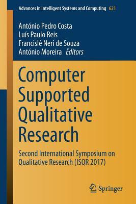 Computer Supported Qualitative Research: Second International Symposium on Qualitative Research (Isqr 2017) by 