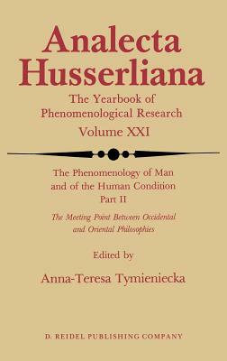 The Phenomenology of Man and of the Human Condition: II: The Meeting Point Between Occidental and Oriental Philosophies by 