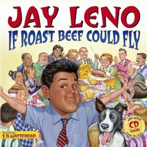 Jay Leno: If Roast Beef Could Fly by Jay Leno