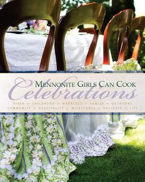 Mennonite Girls Can Cook: Celebrations by Betty Reimer, Anneliese Friesen, Lovella Schellenberg