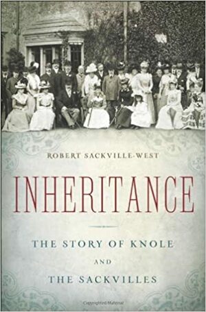 Inheritance: The Story of Knole and the Sackvilles by Robert Sackville-West