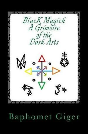 Black Magick A Grimoire of the Dark Arts by Baphomet Giger