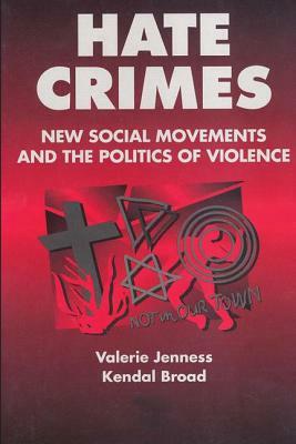 Hate Crimes: New Social Movements and the Politics of Violence by Valerie Jenness