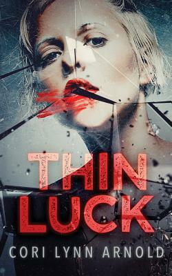 Thin Luck by Cori Lynn Arnold