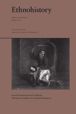 Sexual Encounters/Sexual Collisions: Alternative Sexualities in Colonial Mesoamerica by John F. Chuchiak, Pete Sigal