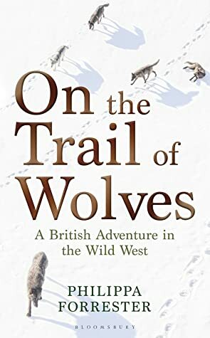 On the Trail of Wolves by Philippa Forrester