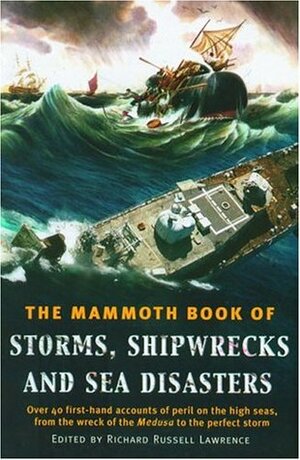 The Mammoth Book of Storms, Shipwrecks and Sea Disasters by Richard Russell Lawrence