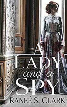 A Lady and a Spy by Ranee S. Clark