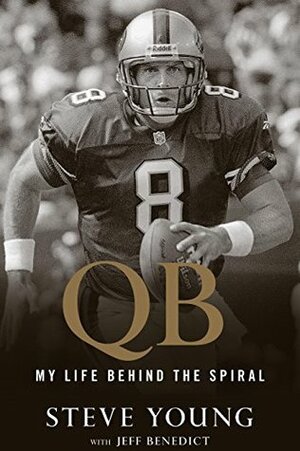 QB: My Life Behind the Spiral by Steve Young, Jeff Benedict