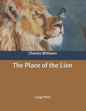 The Place of the Lion: Large Print by Charles Williams