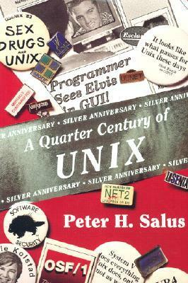 A Quarter Century of Unix by Peter H. Salus