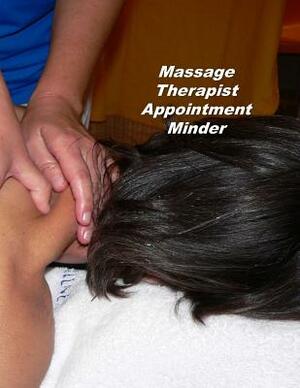 Massage Therapist Appointment Minder: Undated Hourly Appointment Book by Beth Johnson