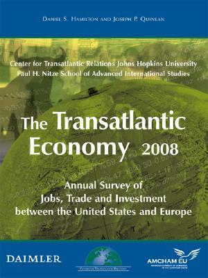 The Transatlantic Economy: Annual Survey of Jobs, Trade and Investment Between the United States and Europe by Daniel S. Hamilton, Joseph P. Quinlan