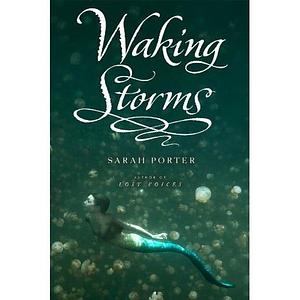 Waking Storms by Sarah Porter