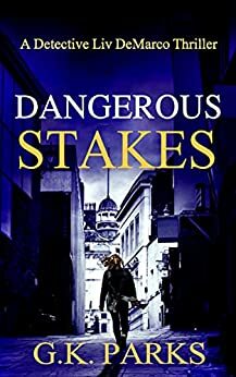 Dangerous Stakes by G.K. Parks