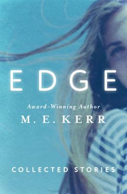 Edge: Collected Stories by M.E. Kerr