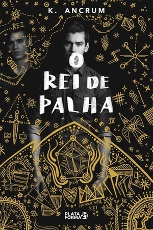 O Rei de Palha by K. Ancrum