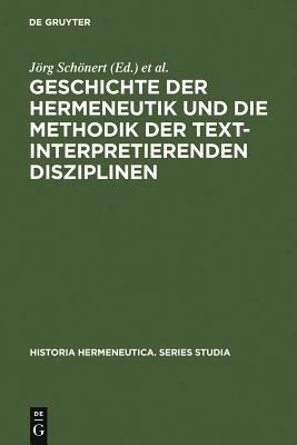 Geschichte der Hermeneutik und die Methodik der textinterpretierenden Disziplinen by 