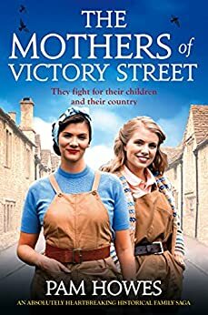 The Mothers of Victory Street by Pam Howes