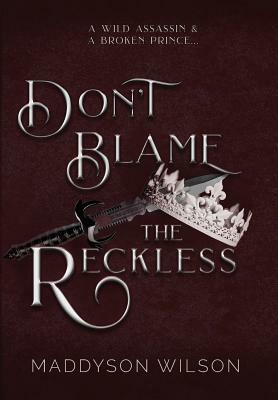 Don't Blame the Reckless by Maddyson Wilson