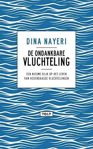 De ondankbare vluchteling by Dina Nayeri