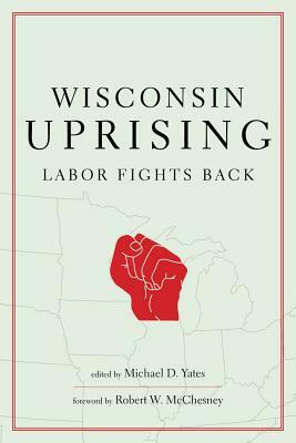 Wisconsin Uprising by Michael D. Yates