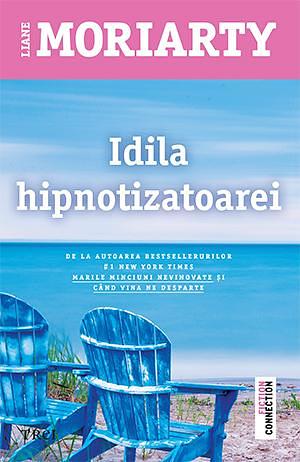 Idila hipnotizatoarei by Liane Moriarty