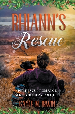 Rhiann's Rescue - A Holiday Prequel by Gayle M. Irwin