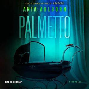 Palmetto by Ania Ahlborn