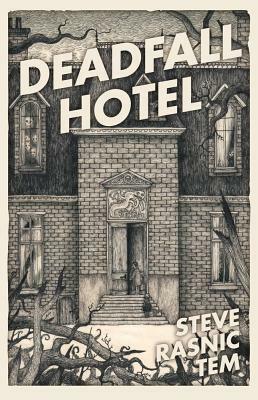 Deadfall Hotel by Steve Rasnic Tem