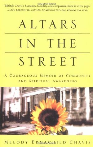 Altars in the Street: A Courageous Memoir of Community and Spiritual Awakening by Melody Ermachild Chavis