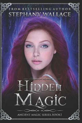 Hidden Magic: An Ancient Magic Novel by Stephany Wallace