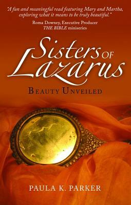 Sisters of Lazarus: Beauty Unveiled by Paula Parker