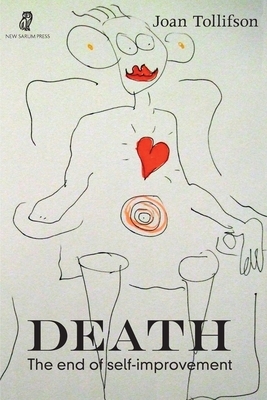 Death: The End of Self-Improvement by Joan Tollifson