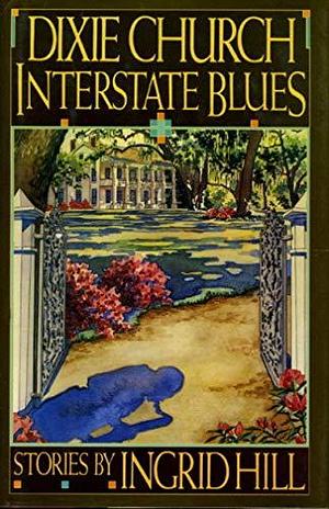 Dixie Church Interstate Blues by Ingrid Hill