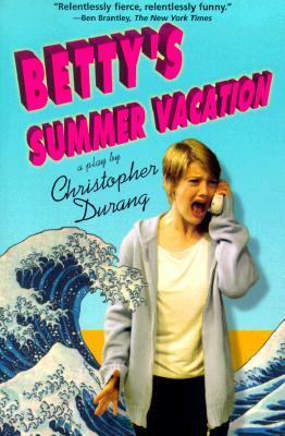 Betty's Summer Vacation by Christopher Durang