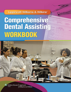 Lippincott Williams & Wilkins' Comprehensive Dental Assisting Workbook by Lippincott Williams &. Wilkins