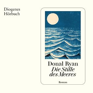 Die Stille des Meeres by Donal Ryan