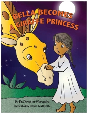 Bella becomes a giraffe princess by Christine Warugaba
