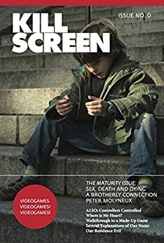 Kill Screen #0:: The Maturity Issue by Kill Screen Magazine