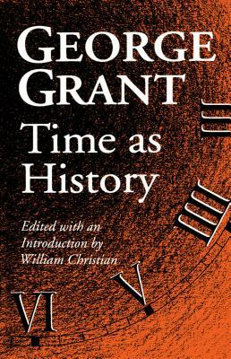 Time as History by George Grant