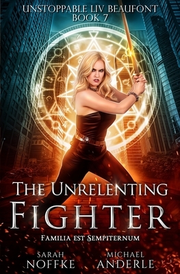 The Unrelenting Fighter by Sarah Noffke, Michael Anderle