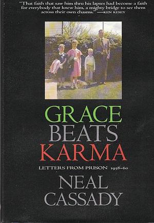 Grace Beats Karma: Letters from Prison, 1958-60 by Carolyn Cassady, Neal Cassady