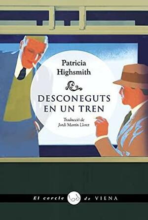 Desconeguts en un tren by Patricia Highsmith