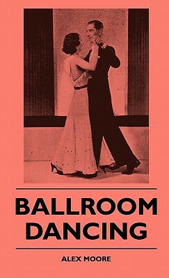 Ballroom Dancing by Alex Moore