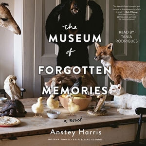 The Museum of Forgotten Memories by Anstey Harris